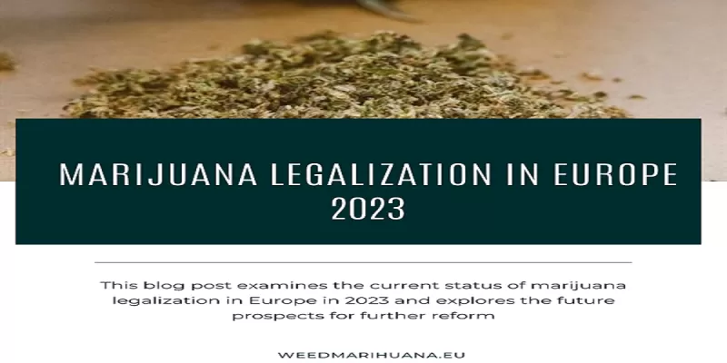 Marijuana Legalization In Europe 2023: Current Status and Future Prospects