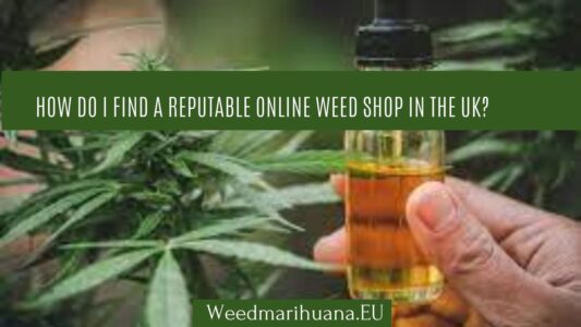 How Do I Find a Reputable Online Weed Shop in the UK